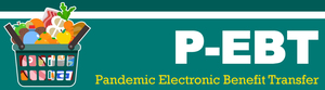 Pandemic Electronic Benefit Transfer (P-EBT)